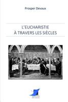 L'Eucharistie à travers les siècles (French Edition) 2376644577 Book Cover