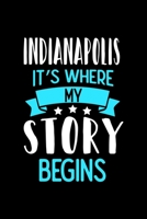Indianapolis It's Where My Story Begins: Indianapolis Notebook, Diary and Journal with 120 Lined Pages 1671119347 Book Cover