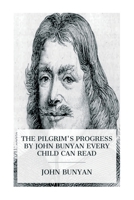 The Pilgrim's Progress by John Bunyan Every Child Can Read 8027388643 Book Cover