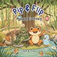 Pip & Flip Happy Birthday B0G3FHXBD4 Book Cover