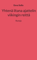 Yhtenä iltana ajattelin viikingin reittä: Runoja 9528072151 Book Cover