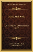 Mick And Nick: Or The Power Of Conscience 1104296691 Book Cover