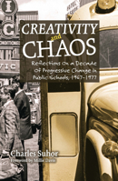 Creativity and Chaos: Progressivism in New Orleans, Public Schools, and the Nation, 1967-1977 158838392X Book Cover