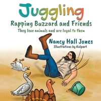 Juggling, Rapping Buzzard and Friends: They love animals and are loyal to them 1682356744 Book Cover