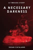 A Necessary Darkness 1532864337 Book Cover