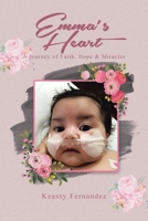Emma's Heart-A Journey of Faith, Hope and Miracles 1098063201 Book Cover