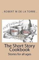 The Short Story Cookbook: Stories for all ages 1449506887 Book Cover