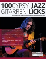 100 Gypsy-Jazz-Gitarren-Licks: Lerne Gypsy-Jazz-Gitarren-Solotechnik mit 100 authentischen Licks 1789333784 Book Cover