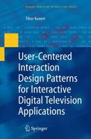 User-Centered Interaction Design Patterns for Interactive Digital Television Applications (Human-Computer Interaction Series) 1849968322 Book Cover
