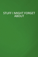 Stuff I Might Forget About: 6 X 9 Blank Lined Coworker Gag Gift Funny Office Notebook Journal 1676410139 Book Cover