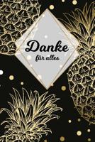 Danke f�r alles: Tolles Geschenk f�r alle Erzieher, Lehrer und jeden dem du einfach danke sagen m�chtest, Notizbuch mit 120 Seiten als Softcover, 6x9inches (ca. A5) Motiv: Ananas 1075170729 Book Cover