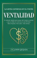 VENTALIDAD. La venta comienza en tu mente: El método rápido para pasar del miedo a vender a ser un líder en cierres en solo 90 días. Más empatía, más valor, más ventas. (Spanish Edition) B0G4XTYMBR Book Cover
