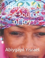 Abiygayil: The source of joy B08HTG61TG Book Cover
