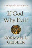 If God, Why Evil?: A New Way to Think about the Question 0764208128 Book Cover