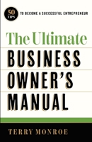 The Ultimate Business Owner's Manual: 50 Tips to Become a Successful Entrepreneur 163909041X Book Cover