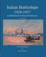 Italian Battleships 1928-1957 an Illustrated Technical Reference 1442121092 Book Cover