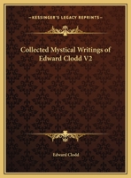 Collected Mystical Writings of Edward Clodd V2 1425481620 Book Cover