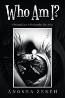 Who Am I?: A Mindful Door to Finding Our True Selves 1665500344 Book Cover