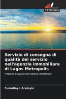 Servizio di consegna di qualità del servizio nell'agenzia immobiliare di Lagos Metropolis: Problemi di qualità nell'Agenzia Immobiliare 6203129305 Book Cover