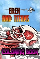 Eren and Titan Coloring book: For Teens and Adults Fans, Great Unique Coloring Pages 1679100505 Book Cover
