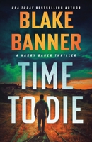 Time to Die : A Harry Bauer Thriller 1636964346 Book Cover