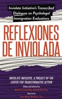 Reflexiones de Inviolada: Inviolate Initiative’s Transcribed Dialogues on Psycholegal Immigration Evaluations B0C41LPC3D Book Cover