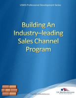 Building An Industry-leading Sales Channel Program: Quick Guide for Sales Executives 1502774844 Book Cover