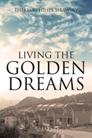 Living the Golden Dreams 1647015510 Book Cover