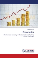Economics: Mechanics of Economy + Moral and Human Feelings + Political Challenges 3659400440 Book Cover