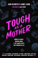 Tough...as a Mother: Fist Bumping, Breast Pumping Stories of Motherhood from Women in Sports 1637277202 Book Cover