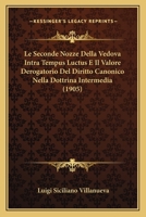 Le Seconde Nozze Della Vedova Intra Tempus Luctus E Il Valore Derogatorio Del Diritto Canonico Nella Dottrina Intermedia (1905) 1166714365 Book Cover