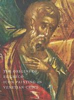 The Origins Of El Greco: Icon Paintings In Venetian Crete 0981966608 Book Cover