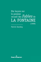 Dix leçons sur le premier recueil des Fables de La Fontaine (1668) (HR.HORS COLLEC.) (French Edition) B07YTD2VSW Book Cover