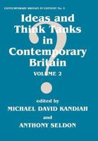 Ideas and Think Tanks in Contemporary Britain: Volume 2 0714643017 Book Cover