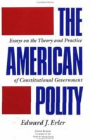 The American Polity: Essays on the Theory and Practice of Constitutional Government 0844816086 Book Cover