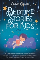 BEDTIME STORIES FOR KIDS AGE 7: A Collection of 15 Incredible Fantasy Stories to discover the Magical World of Dreams, help your children Feel Relaxed and Have Fun with Wonderful Tales 1716232643 Book Cover