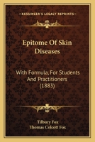 Epitome Of Skin Diseases: With Formula, For Students And Practitioners 1436837073 Book Cover