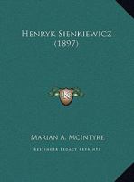 Henryk Sienkiewicz: The Author of "Quo Vadis." 1166009793 Book Cover