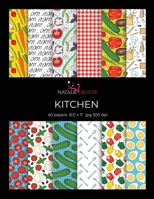 Kitchen: Scrapbooking, Design and Craft Paper, 40 sheets, 12 designs,  size 8.5 "x 11", from Natalie Osliver B083XVGQKL Book Cover