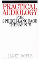 Practical Audiology For Speech Language Therapists 1861560591 Book Cover