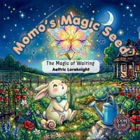 Momo’s Magic Seed: The Magic of Waiting (Brave Little Hearts) B0H9WRPY4K Book Cover