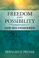 Freedom and Possibility: God Reconsidered 0809156350 Book Cover