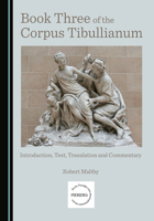 Book Three of the Corpus Tibullianum: Introduction, Text, Translation and Commentary 1527568237 Book Cover