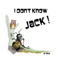 I Don't Know Jack!: Book Three: Critical Thinking for Beginning Readers 1497482488 Book Cover