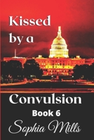 Kissed by a Convulsion: Kissed Series Book 6 of 6 B096TN7WK4 Book Cover