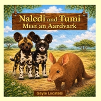 Naledi and Tumi Meet an Aardvark (The Adventures of Naledi and Tumi) 1067546103 Book Cover