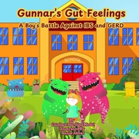 Gunnar's Gut Feelings: A Boy's Battle Against IBS and GERD (A series of childrens books geared toward parenting talented kids with unique personalities and needs) B0F1K3RMNF Book Cover