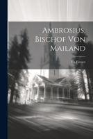 Ambrosius, Bischof von Mailand 1022078429 Book Cover