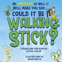 Could it be a Walking Stick?: We camouflage so well it will make you say 1976308011 Book Cover