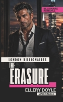 THE ERASURE: A Slow-Burn Secret Billionaire Romance (London Billionaires) B0HHXQ5Q2F Book Cover